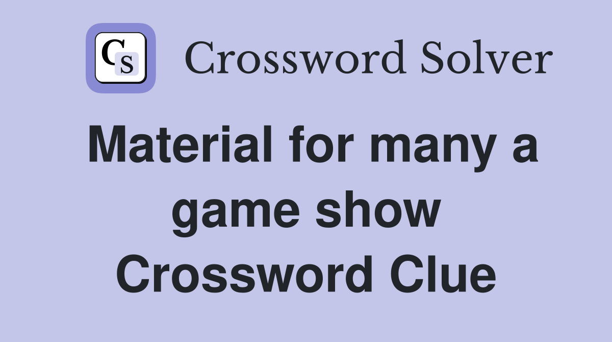 Material for many a game show Crossword Clue