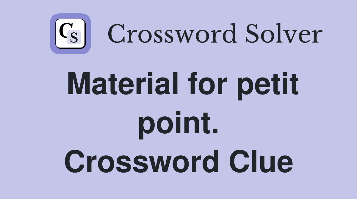 Material for petit point. Crossword Clue