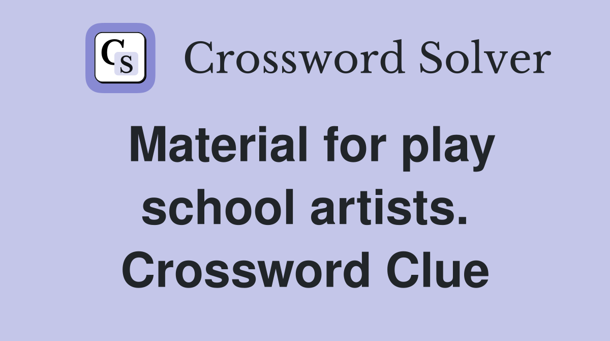 Material for play school artists. Crossword Clue
