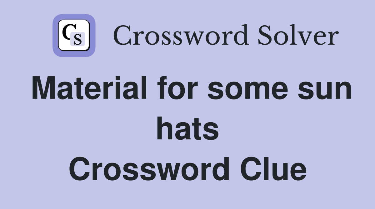 Material for some sun hats Crossword Clue