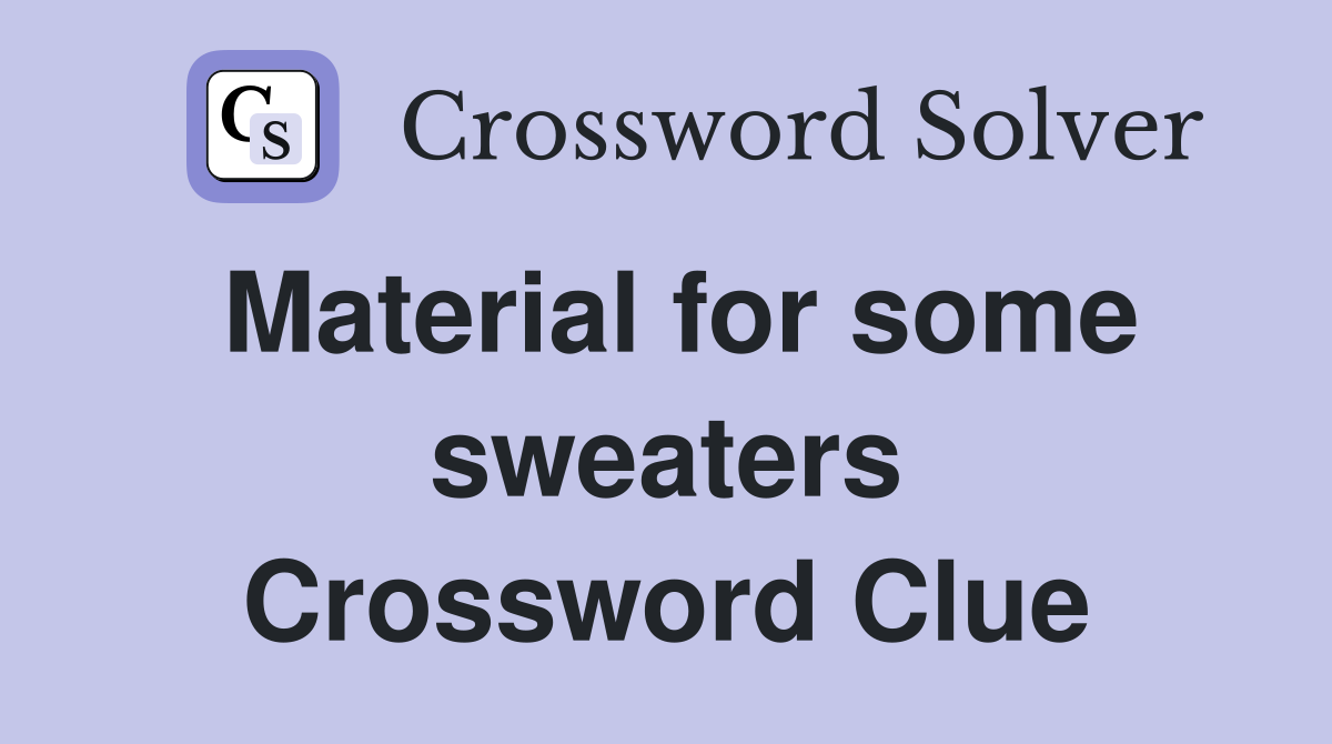Material for some sweaters Crossword Clue