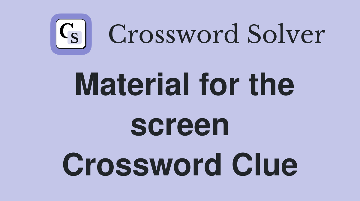 Material for the screen Crossword Clue