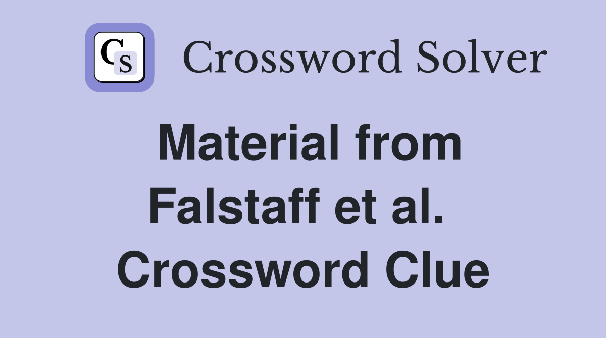Material from Falstaff et al.  Crossword Clue