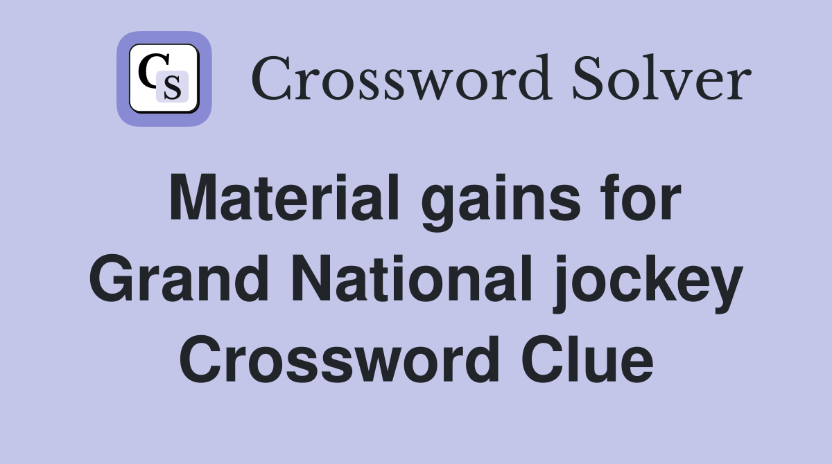 Material gains for Grand National jockey Crossword Clue
