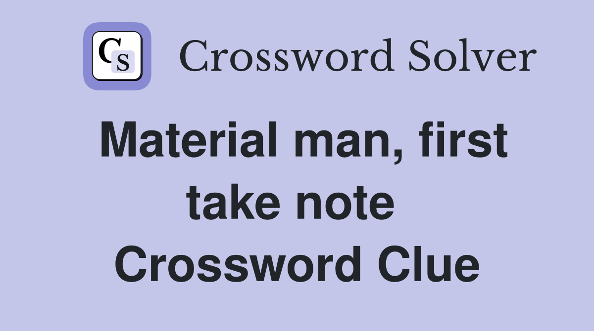 Material man, first take note  Crossword Clue
