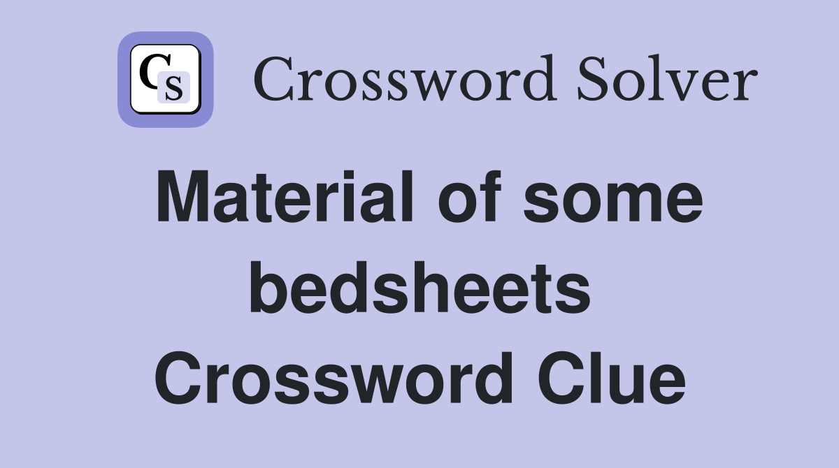 Material of some bedsheets Crossword Clue