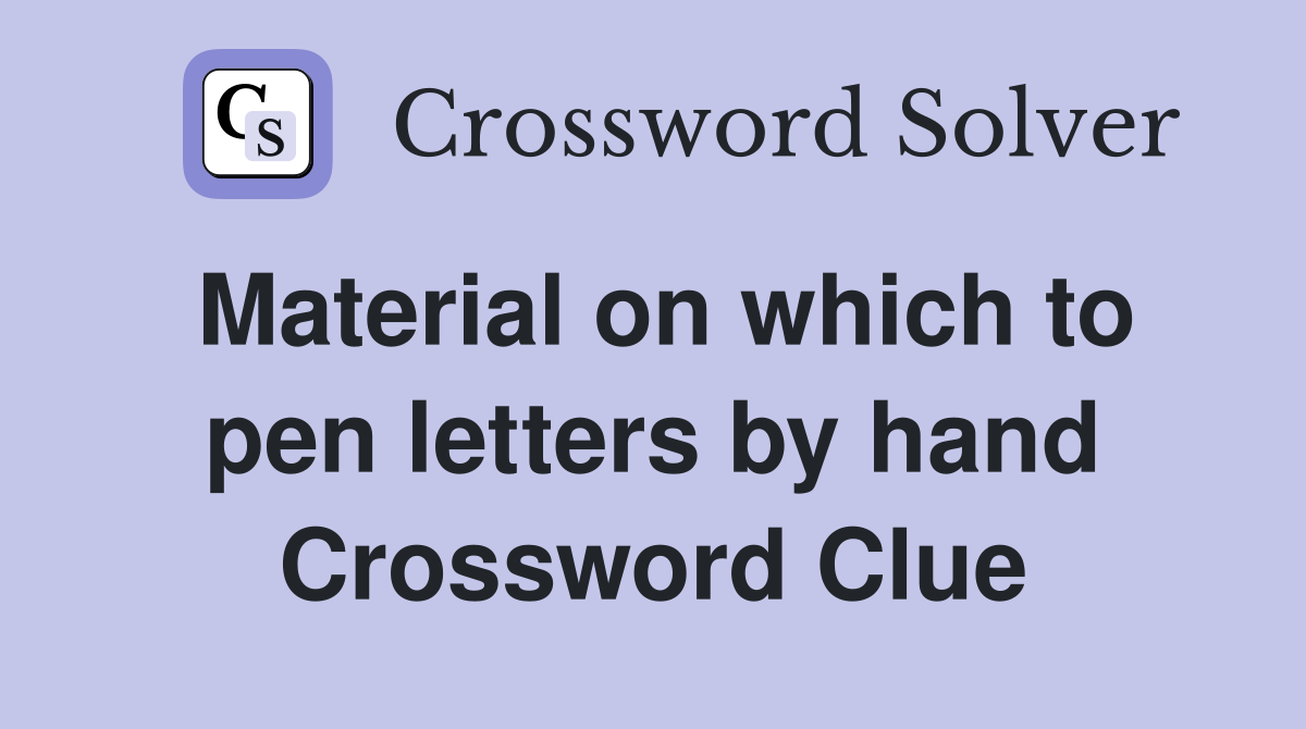 Material on which to pen letters by hand Crossword Clue