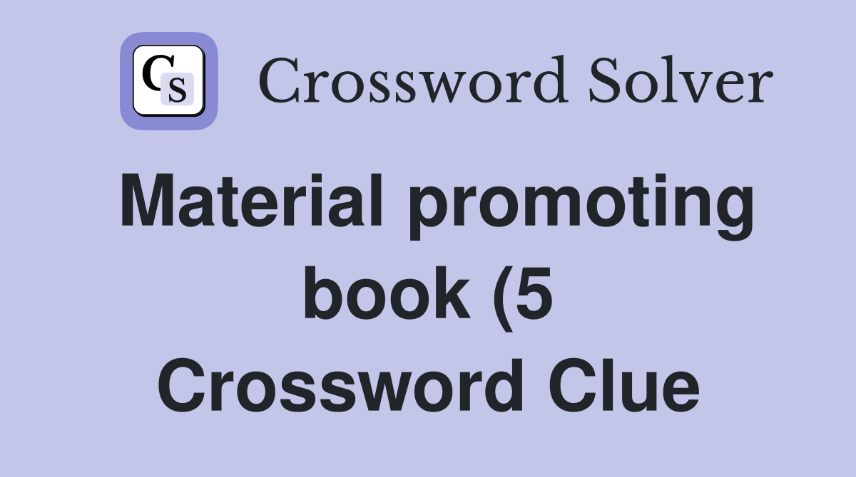 Material promoting book (5) Crossword Clue Answers Crossword Solver Material promoting book (5) Crossword Clue Answers Crossword Solver