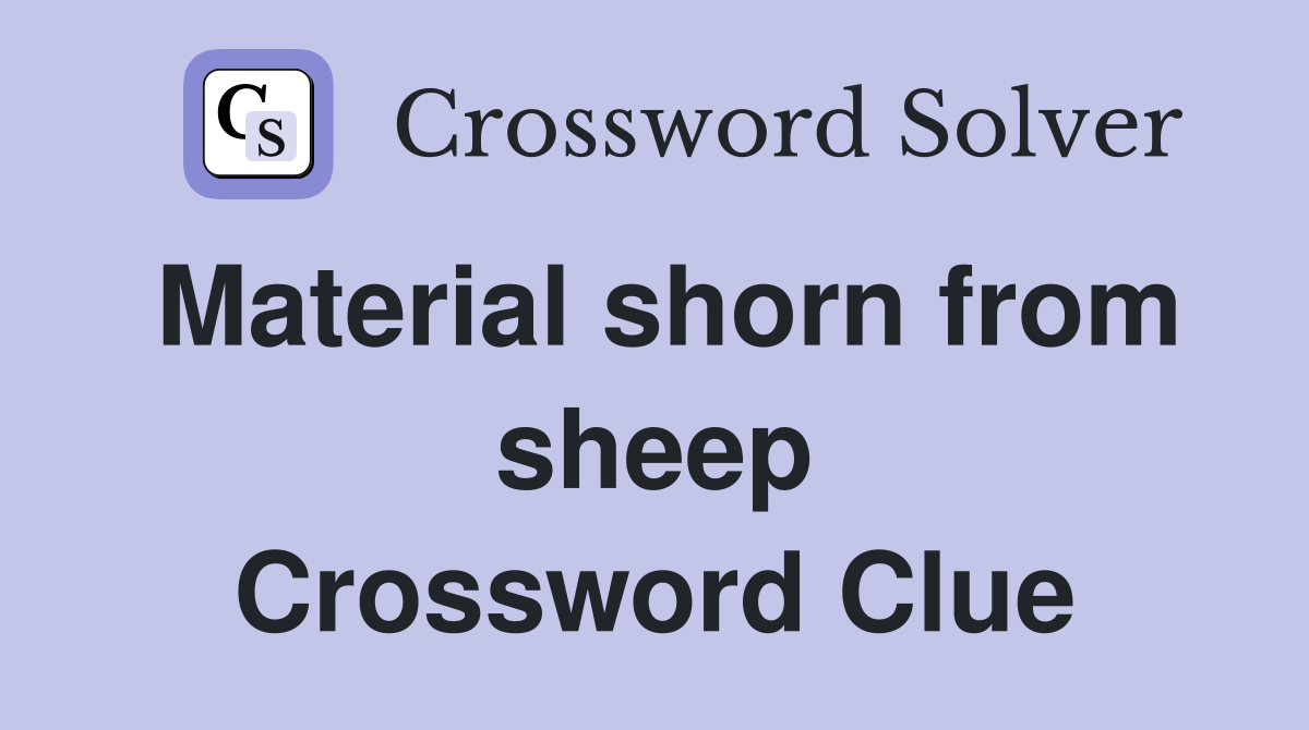 Material shorn from sheep Crossword Clue