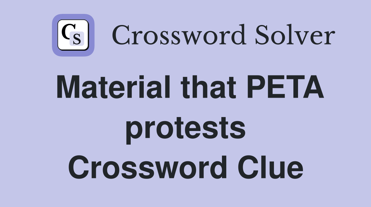 Material that PETA protests Crossword Clue