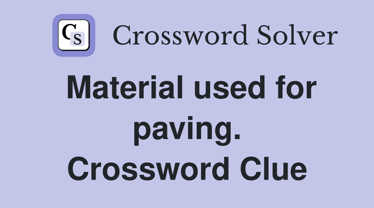 Material used for paving. Crossword Clue