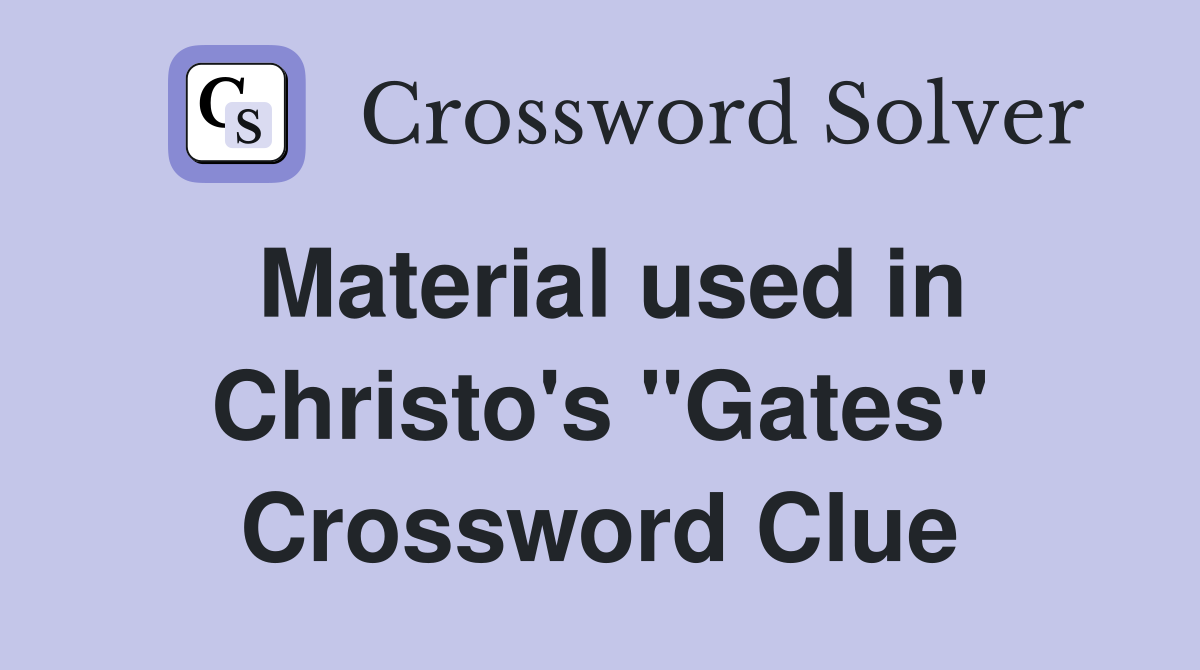 Material used in Christo's "Gates" Crossword Clue