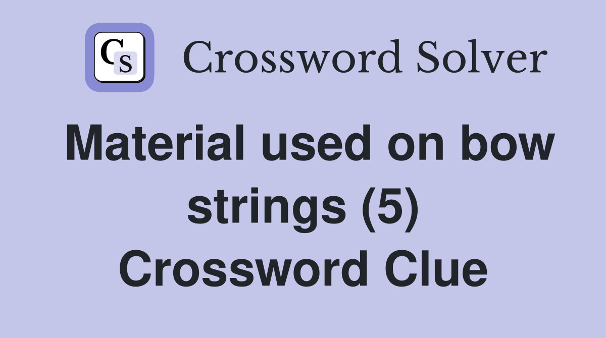 Material used on bow strings (5) Crossword Clue