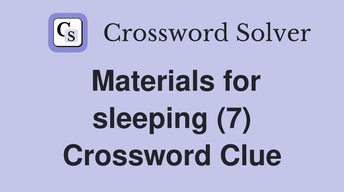 Materials for sleeping (7) Crossword Clue