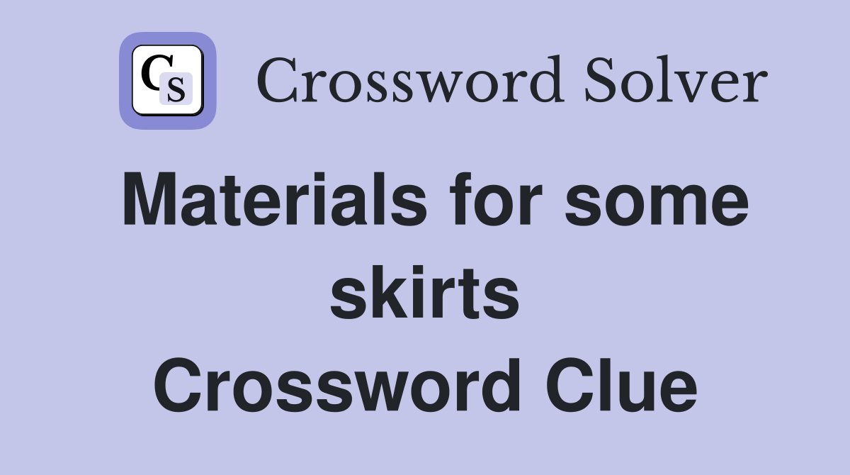 Materials for some skirts Crossword Clue