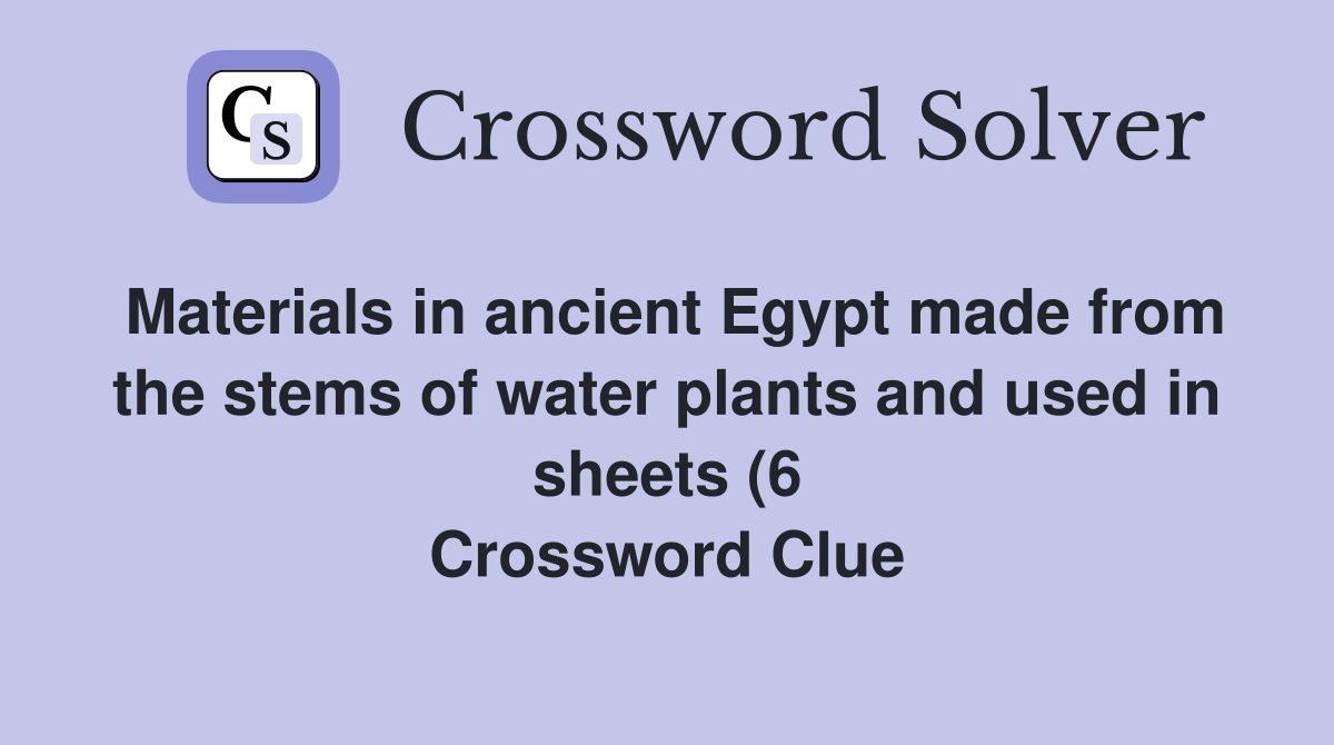 Materials in ancient Egypt made from the stems of water plants and used Materials in ancient Egypt made from the stems of water plants and used
