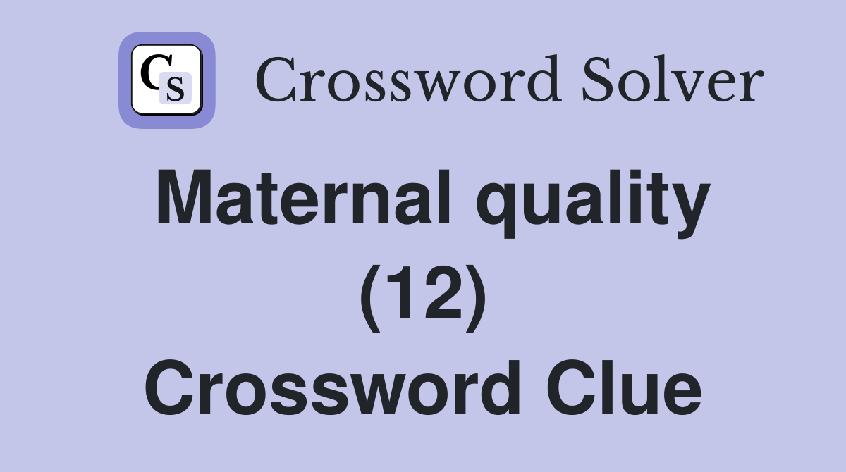 Maternal quality (12) Crossword Clue
