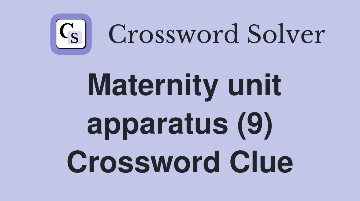 Maternity unit apparatus (9) Crossword Clue