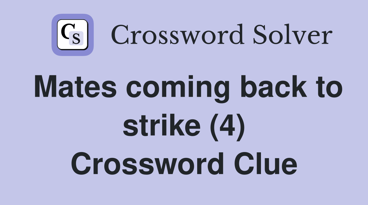 Mates coming back to strike (4) Crossword Clue