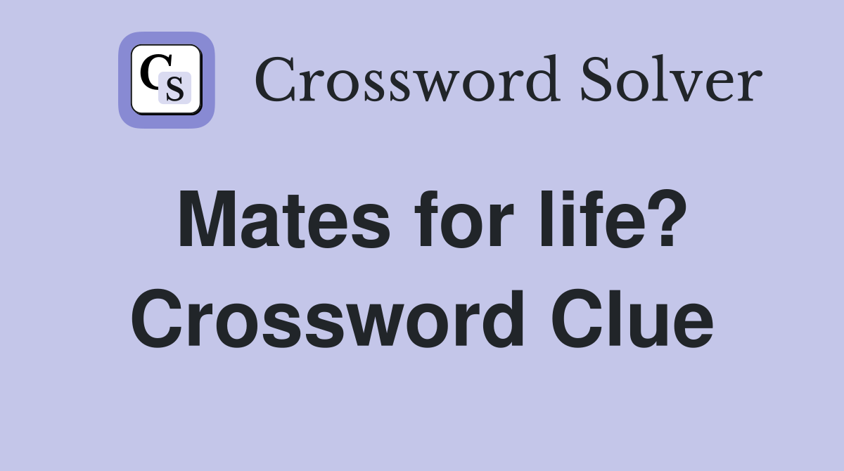 Mates for life? Crossword Clue