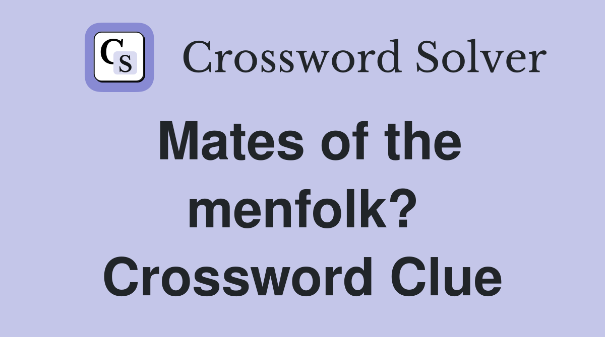 Mates of the menfolk? Crossword Clue