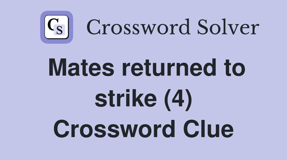 Mates returned to strike (4) Crossword Clue