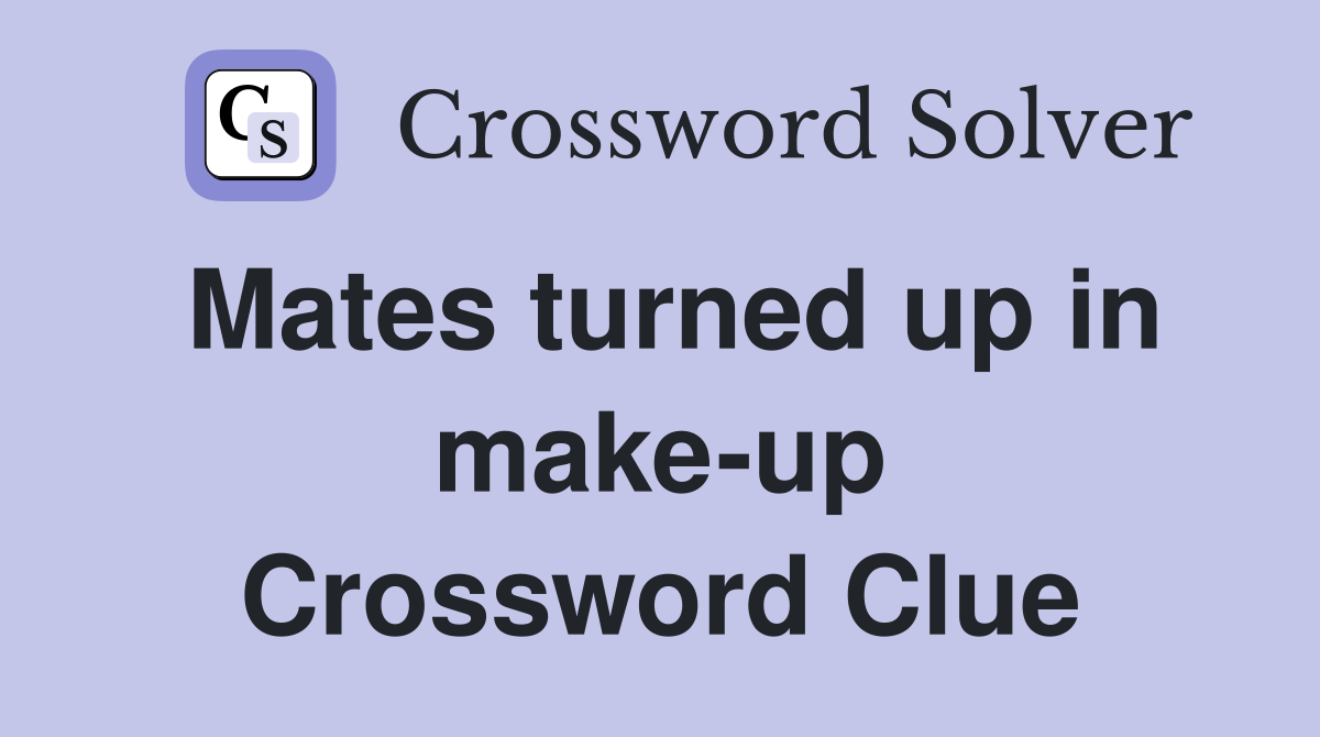 Mates turned up in make-up Crossword Clue