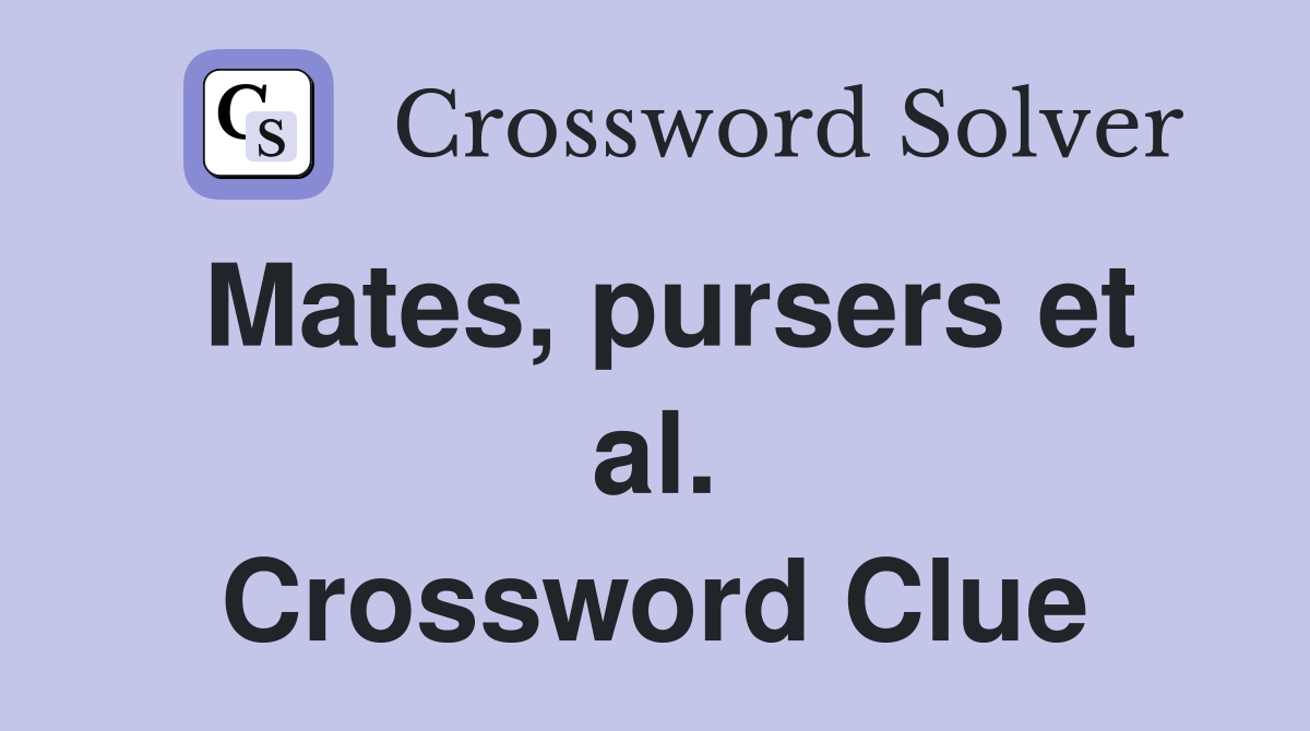 Mates, pursers et al. Crossword Clue