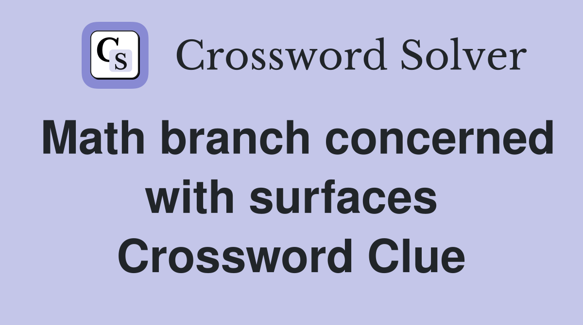Math branch concerned with surfaces Crossword Clue