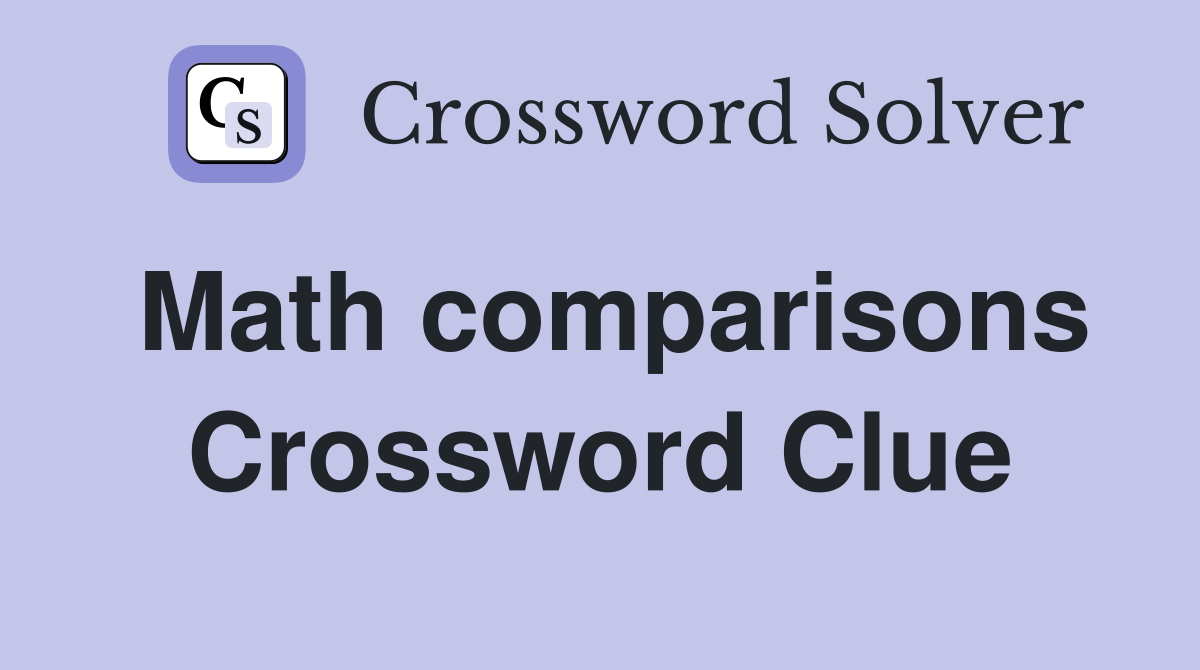 Math comparisons Crossword Clue