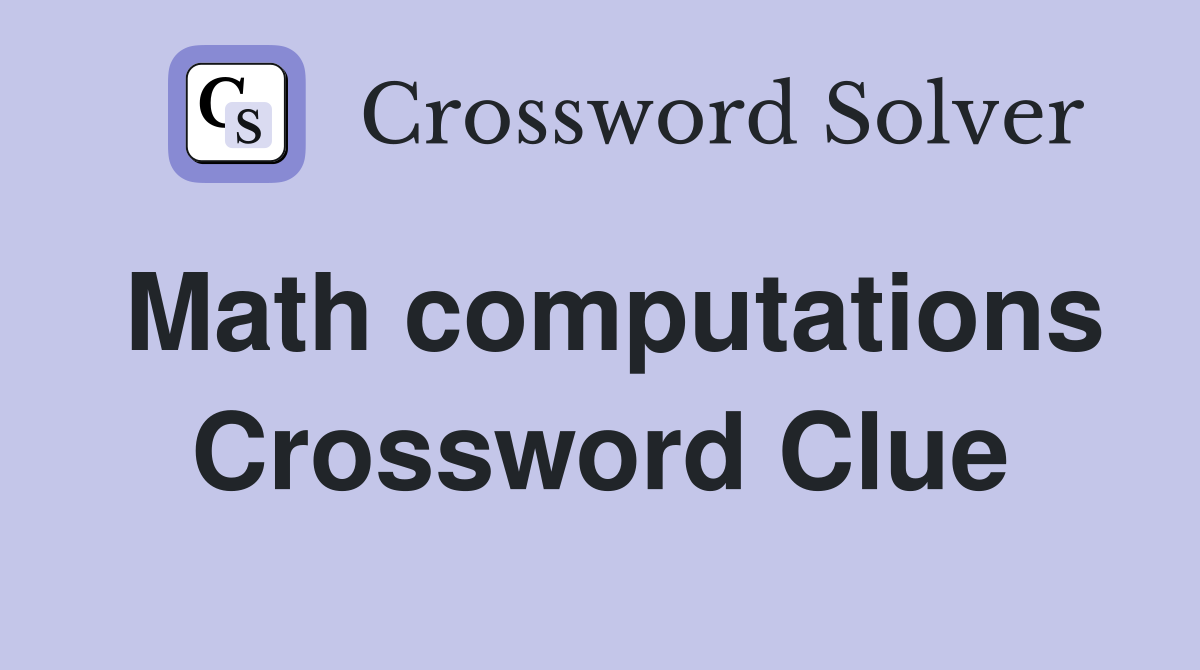 Math computations Crossword Clue