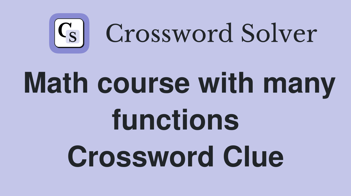 Math course with many functions Crossword Clue