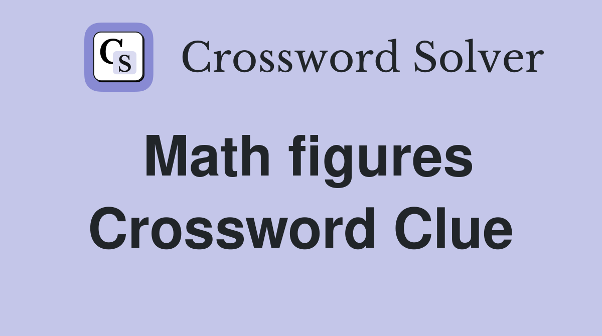 Math figures Crossword Clue