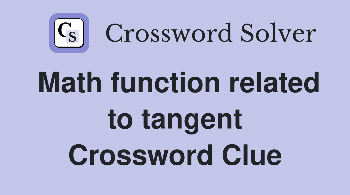 Math function related to tangent Crossword Clue