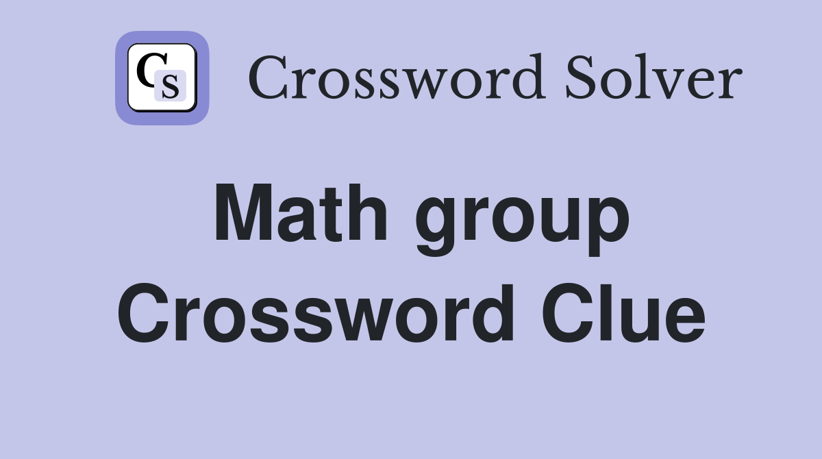 Math group Crossword Clue
