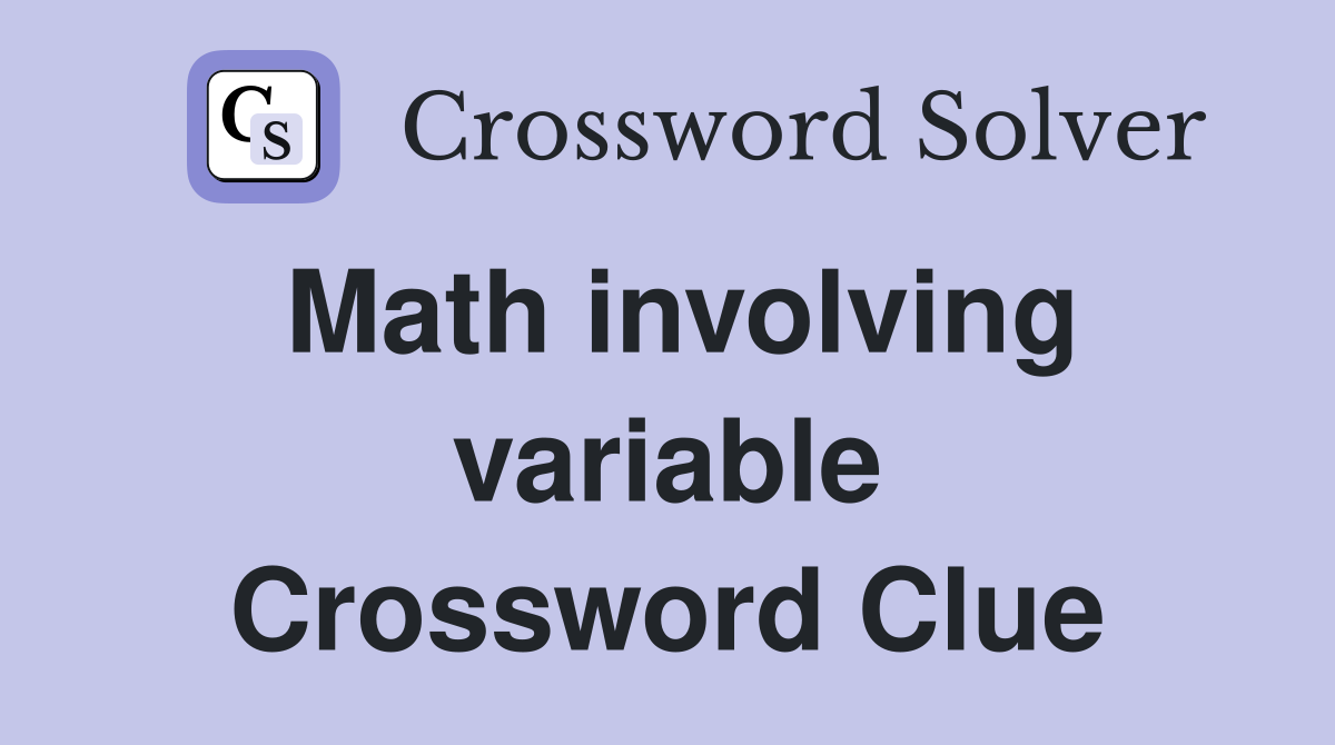 Math involving variable Crossword Clue