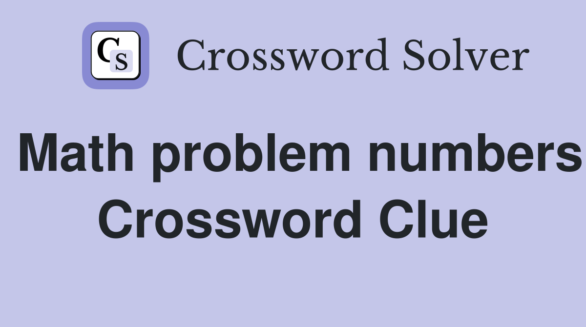 Math problem numbers Crossword Clue