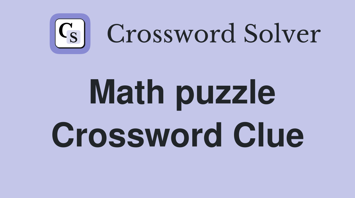Math puzzle Crossword Clue