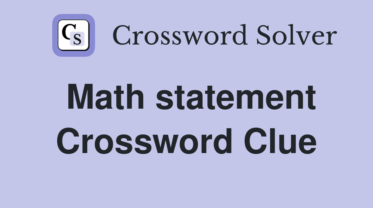 Math statement Crossword Clue