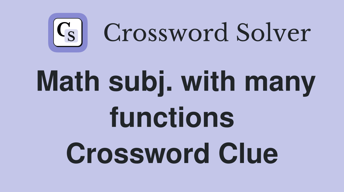 Math subj. with many functions Crossword Clue