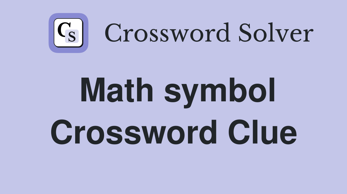Math symbol Crossword Clue
