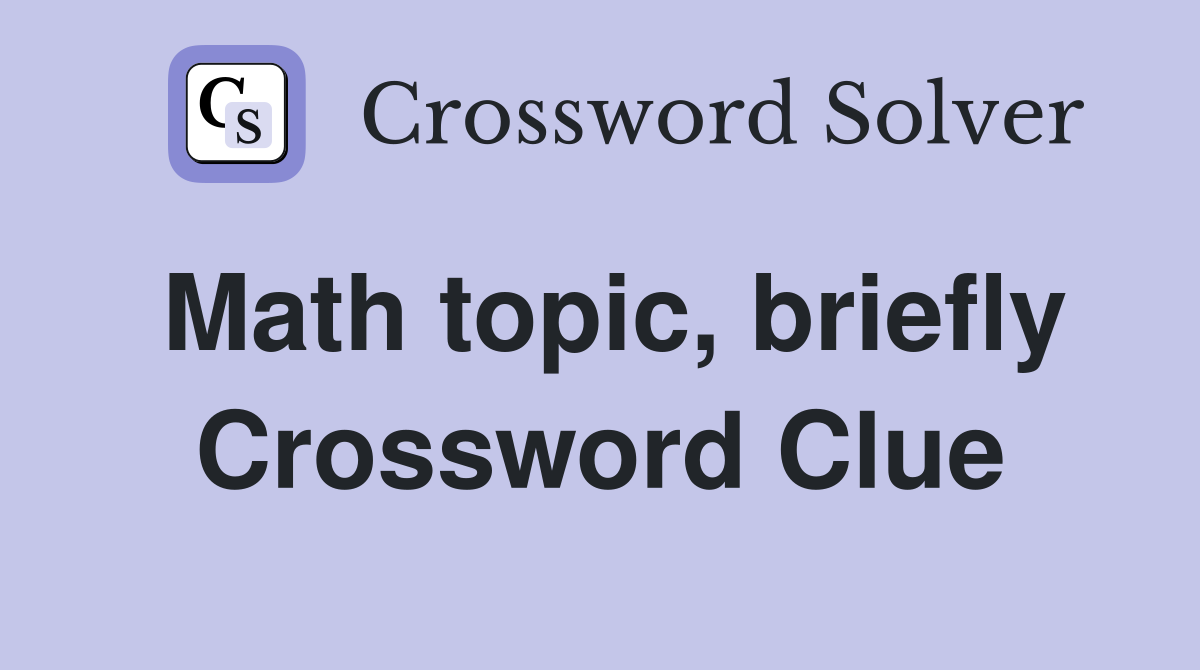Math topic, briefly Crossword Clue
