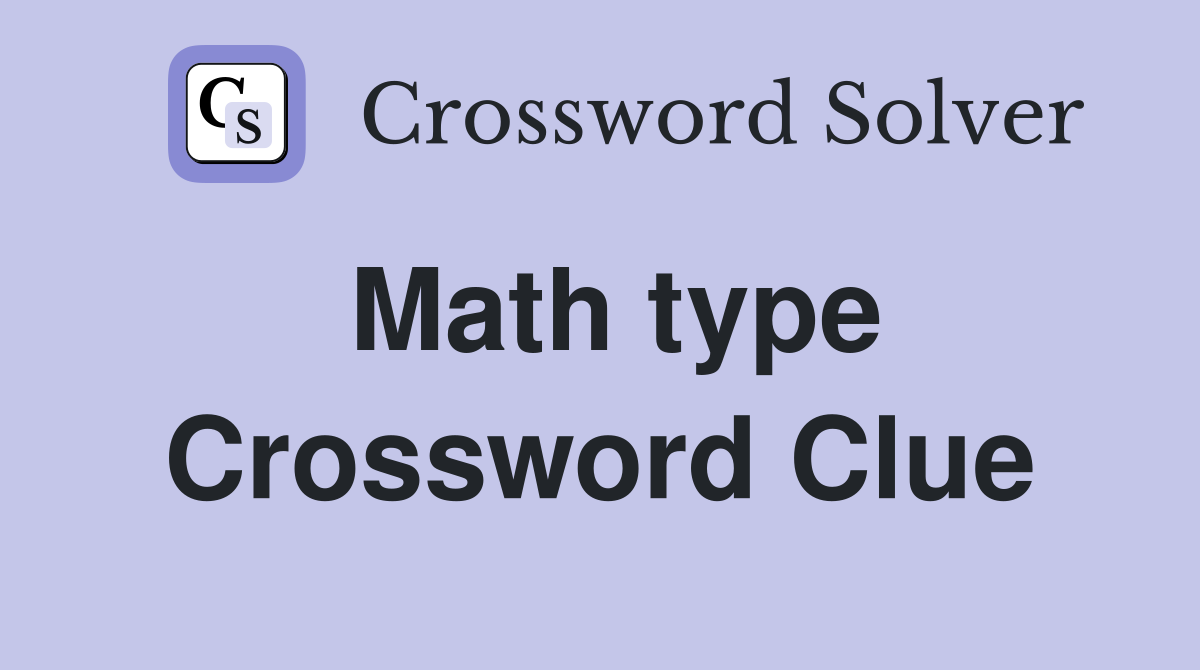 Math type Crossword Clue