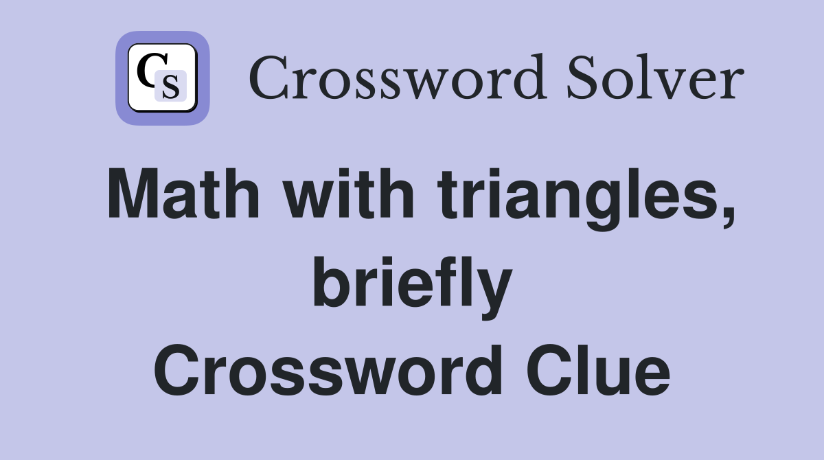 Math with triangles, briefly Crossword Clue