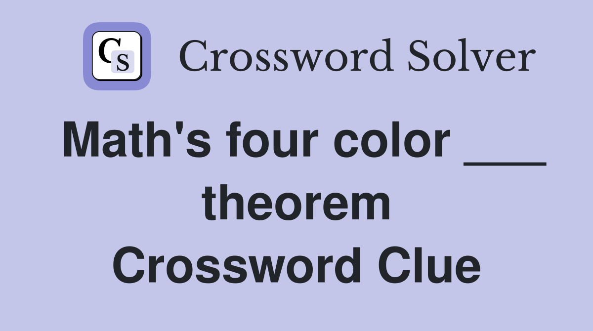 Math's four color ___ theorem Crossword Clue