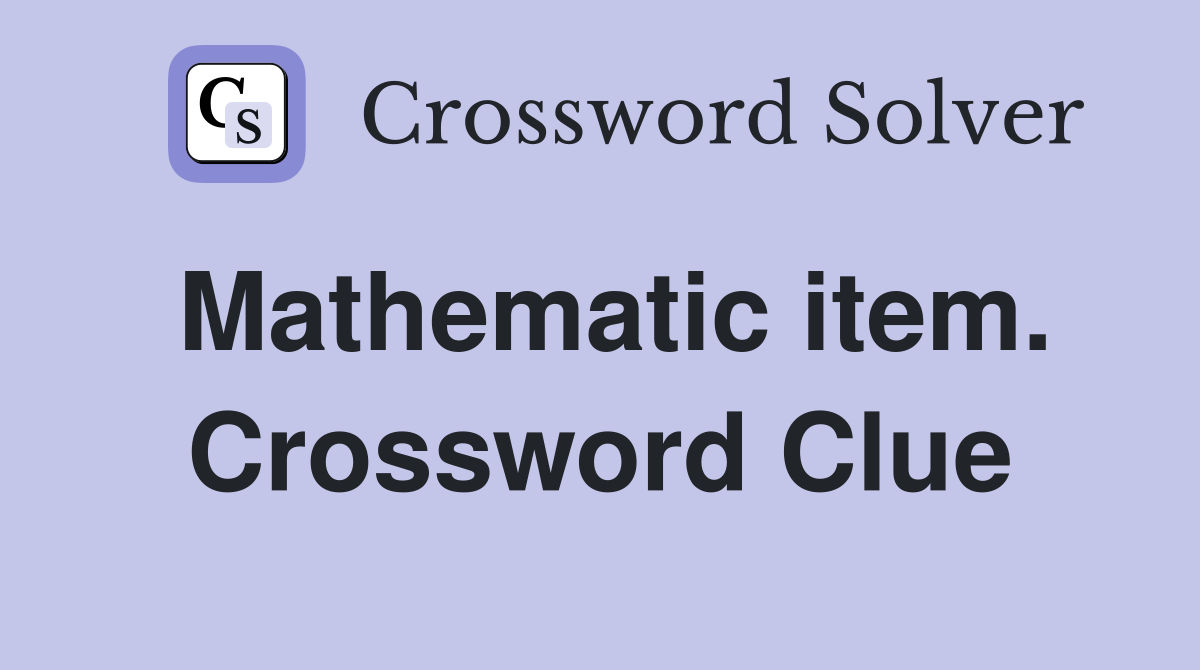 Mathematic item. Crossword Clue