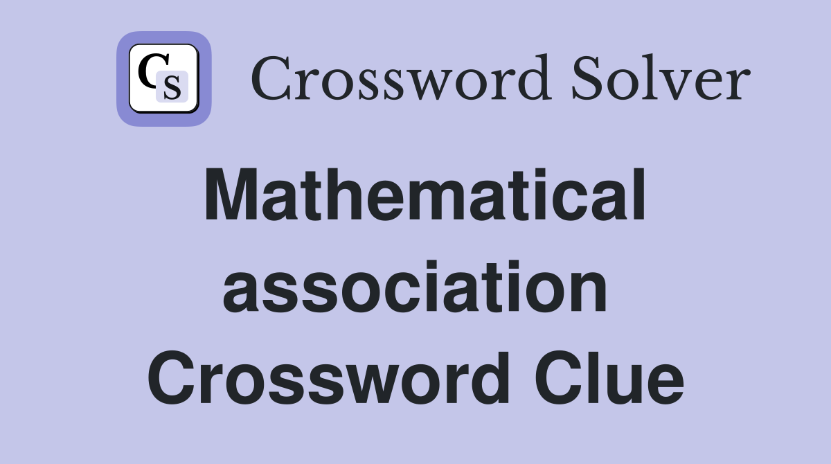 Mathematical association Crossword Clue