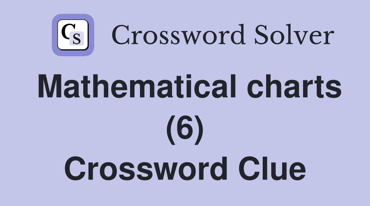 Mathematical charts (6) Crossword Clue