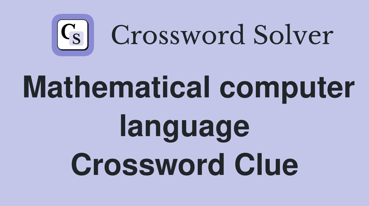 Mathematical computer language Crossword Clue