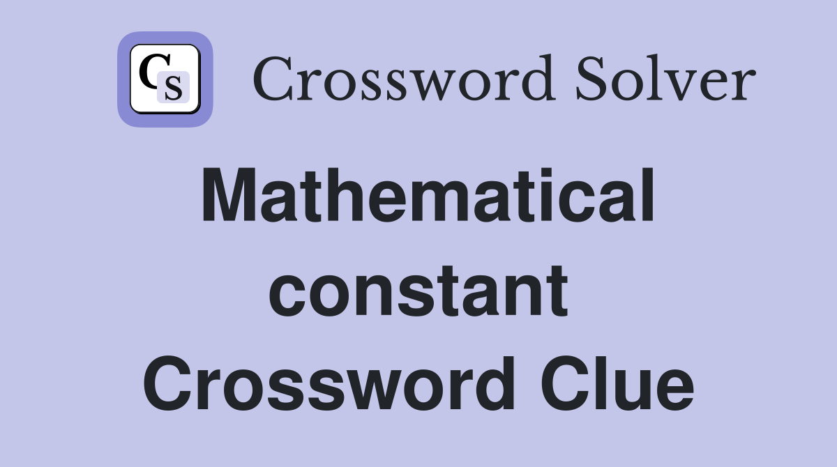 Mathematical constant Crossword Clue